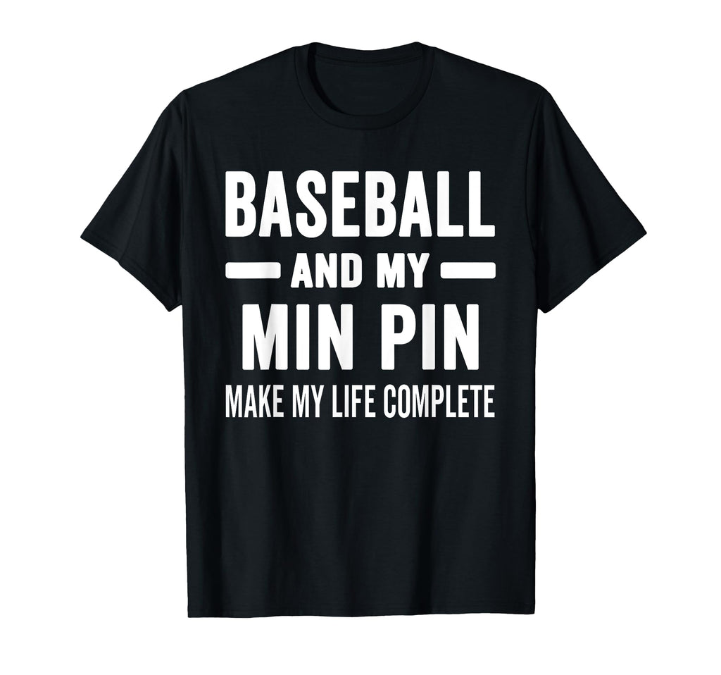 Baseball And My Min Pin Mama Dog T-Shirt - Fun Novelty Design for Adults - T-Shirt, Sweatshirt, Hoodie