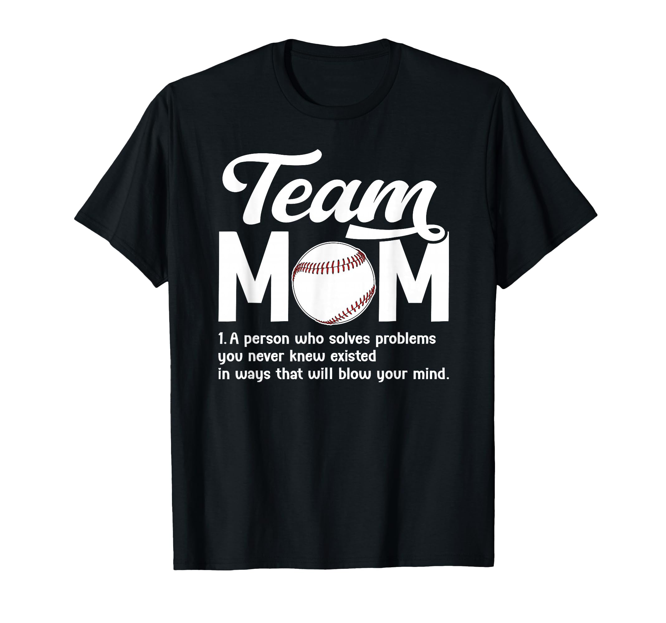 Baseball Team Mom Definition T-Shirt - Casual Everyday Wear Unisex - T-Shirt, Sweatshirt, Hoodie