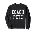 Coach Pete Custom Football Soccer Sweatshirt - Novelty Apparel Men Women - T-Shirt, Sweatshirt, Hoodie