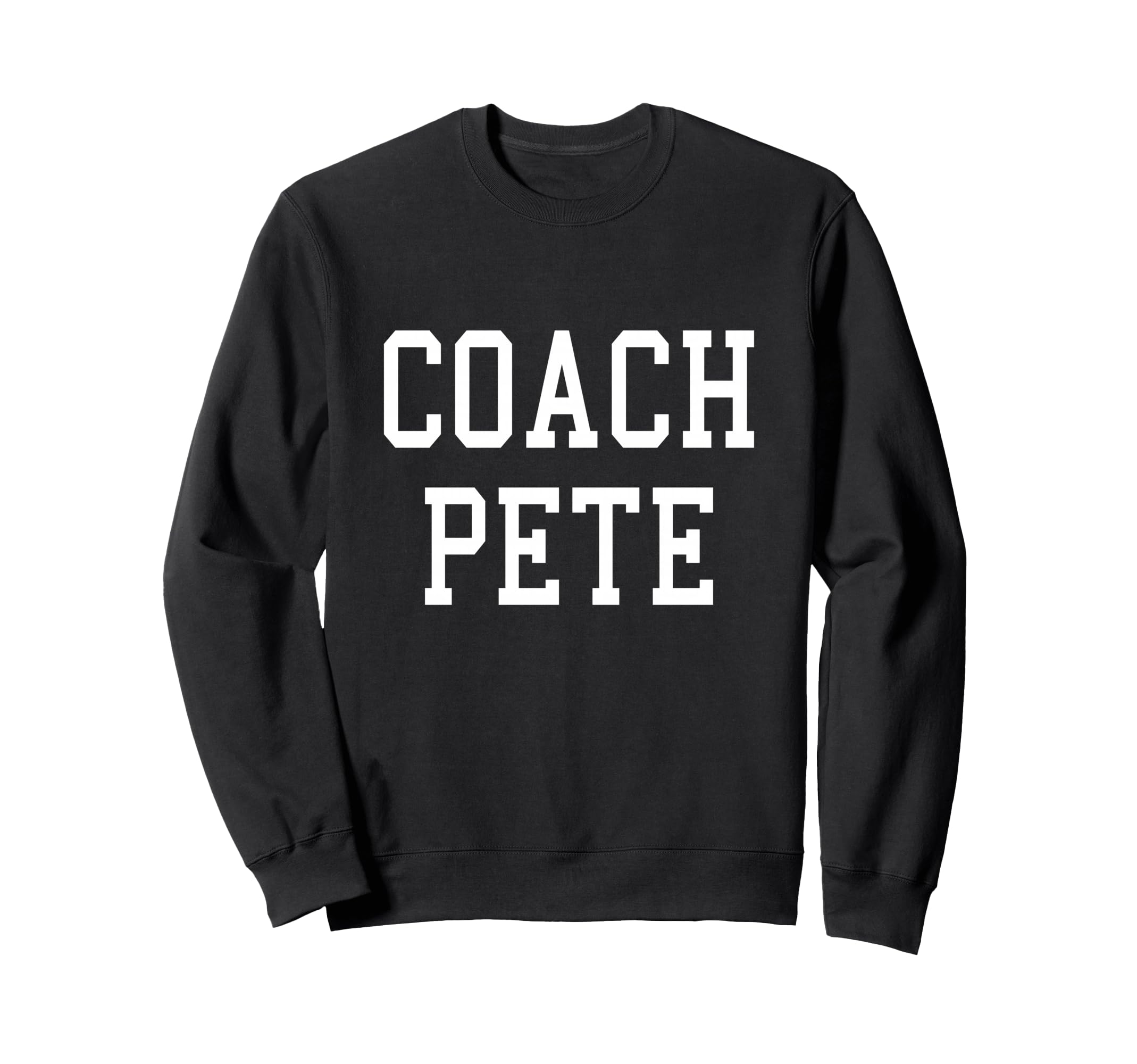 Coach Pete Custom Football Soccer Sweatshirt - Novelty Apparel Men Women - T-Shirt, Sweatshirt, Hoodie