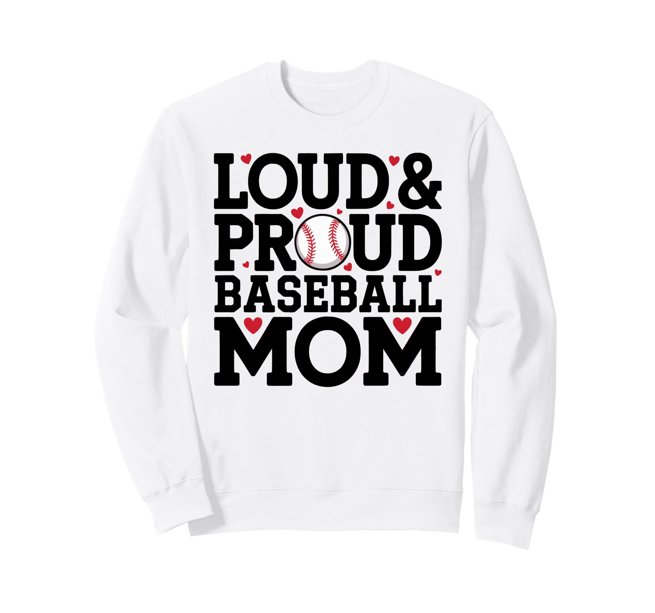 Loud Proud Baseball Mom Sweatshirt - Custom Art Print Unisex - T-Shirt, Sweatshirt, Hoodie