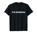 Im Boring Y2K Aesthetic T-Shirt - Custom Art Print Men Women - T-Shirt, Sweatshirt, Hoodie