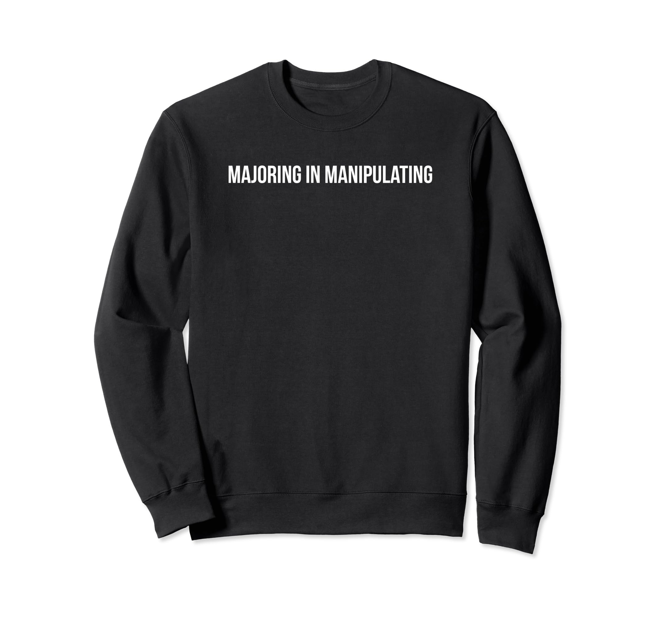 Majoring Manipulating Y2K Aesthetic Sweatshirt - Graphic Print Men Women - T-Shirt, Sweatshirt, Hoodie