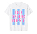 Stripes Do Your Best Test Day Testing T-Shirt - Novelty Apparel Unisex - T-Shirt, Sweatshirt, Hoodie
