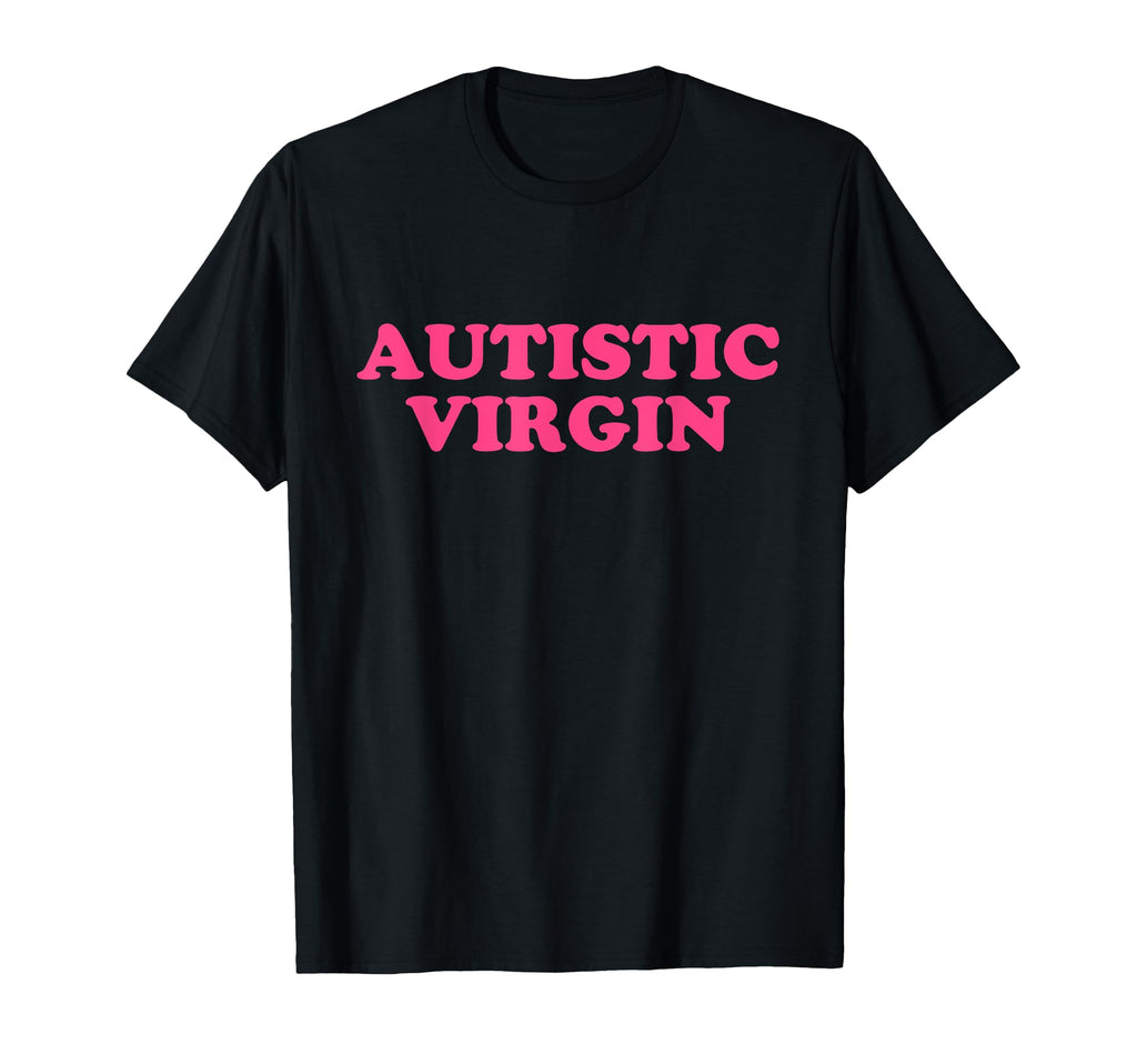 Autistic Virgin Y2K Aesthetic T-Shirt - Fun Novelty Design Unisex - T-Shirt, Sweatshirt, Hoodie
