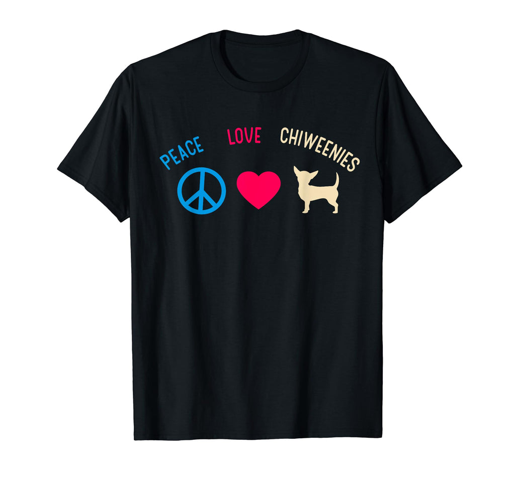 Peace Love Chiweenies Chiweenie Gift T-Shirt - Fun Novelty Design Unisex - T-Shirt, Sweatshirt, Hoodie