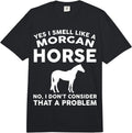 Cool Morgan Horse Humor Quote Merch - Adult & Kids T-Shirts, Sweatshirts & Hoodies apparel design preview 1