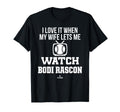 My Wife Lets Me Watch Bodi Rascon Prospect T-Shirt - Unique Graphic Unisex - T-Shirt, Sweatshirt, Hoodie