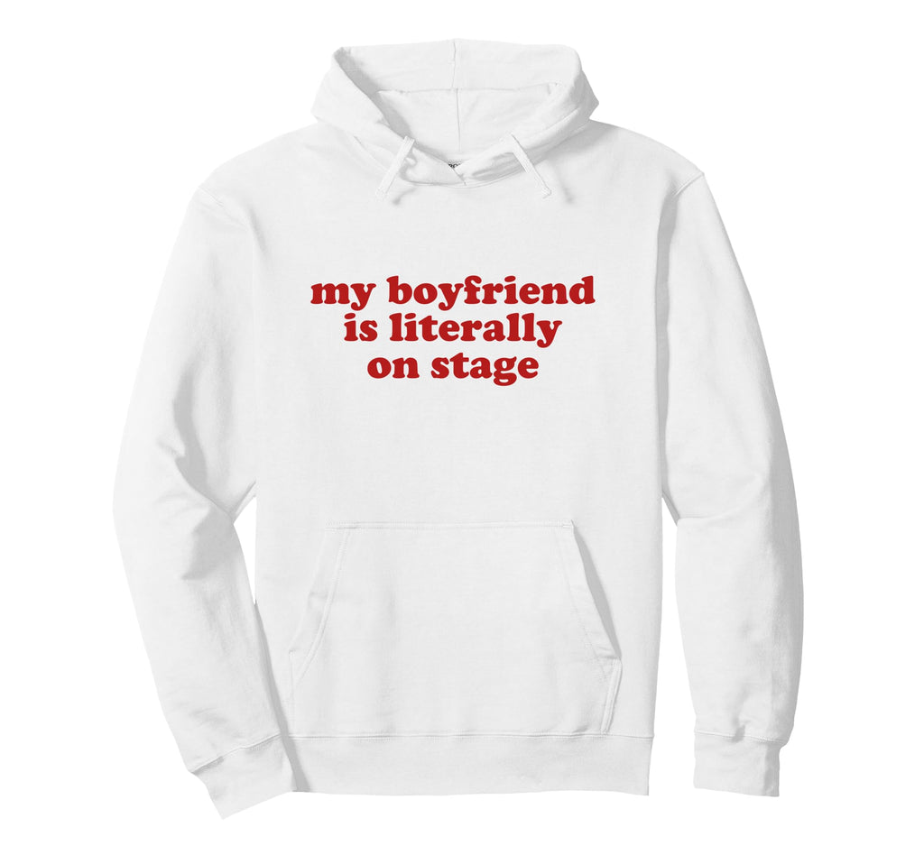 My Boyfriend Is Literally Stage Y2K Hoodie - Trendy Graphic Unisex - T-Shirt, Sweatshirt, Hoodie
