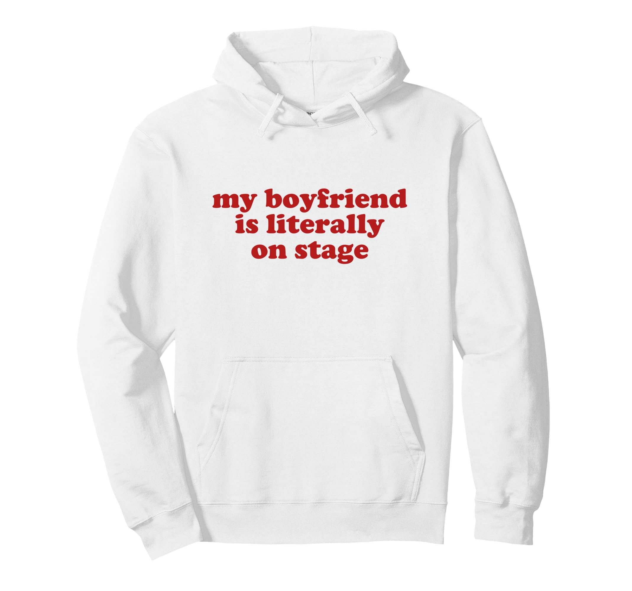 My Boyfriend Is Literally Stage Y2K Hoodie - Trendy Graphic Unisex - T-Shirt, Sweatshirt, Hoodie