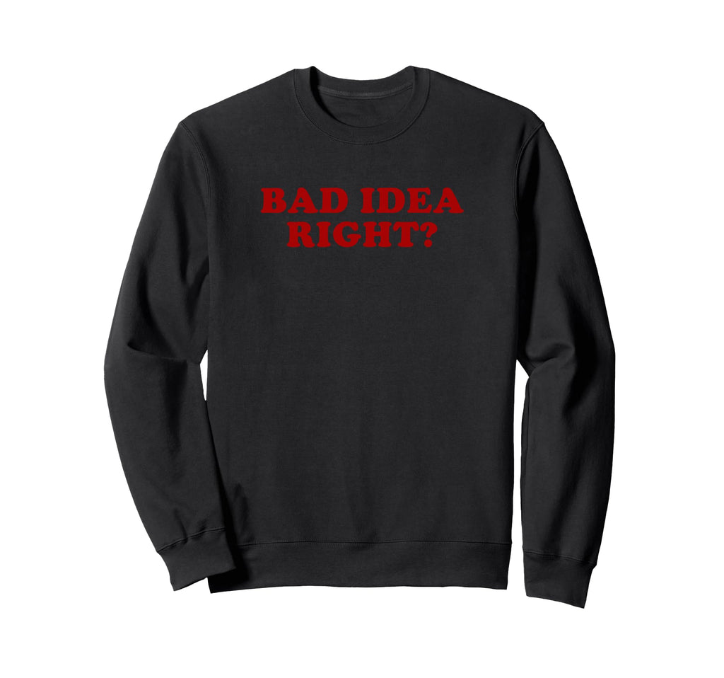 Bad Right Y2K Aesthetic Funny Sweatshirt - Casual Everyday Wear Unisex - T-Shirt, Sweatshirt, Hoodie
