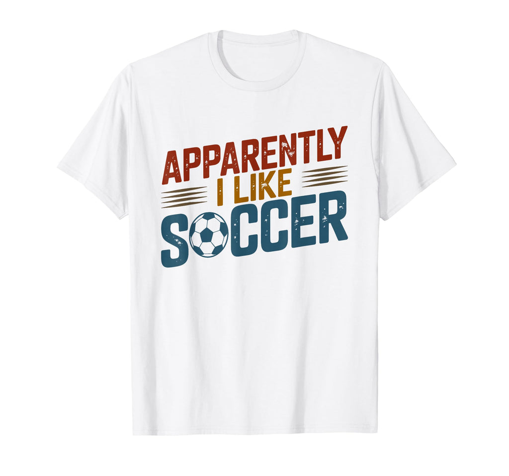 Apparently I Like Soccer Season Funny T-Shirt - Trendy Graphic Men Women - T-Shirt, Sweatshirt, Hoodie