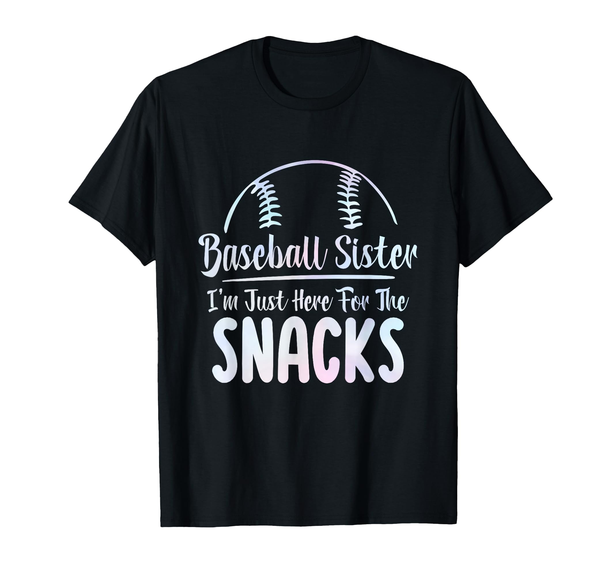 Baseball Sister Im Just Here Snacks T-Shirt - Fun Novelty Design for Adults - T-Shirt, Sweatshirt, Hoodie