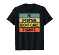 Hi Im Bryan I Dont Care Thanks Funny T-Shirt - Unique Graphic for Adults - T-Shirt, Sweatshirt, Hoodie