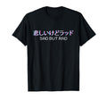 Sad But Rad Japanese Text Vaporwave T-Shirt - Fun Novelty Design Unisex - T-Shirt, Sweatshirt, Hoodie