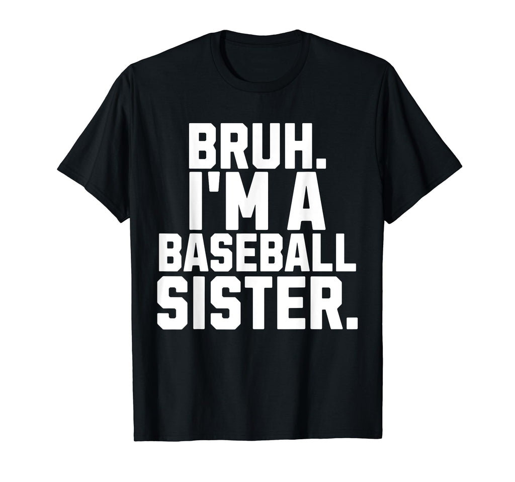 Sarcastic Bruh Baseball Sister Fan Gear T-Shirt - Trendy Graphic Men Women - T-Shirt, Sweatshirt, Hoodie