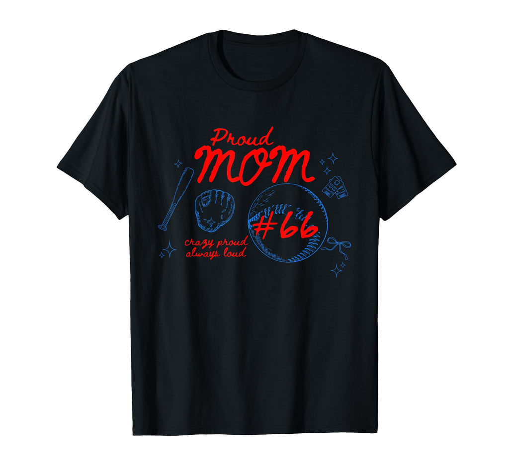 Proud Mom Baseball Player Number 66 T-Shirt - Fun Novelty Design Unisex - T-Shirt, Sweatshirt, Hoodie
