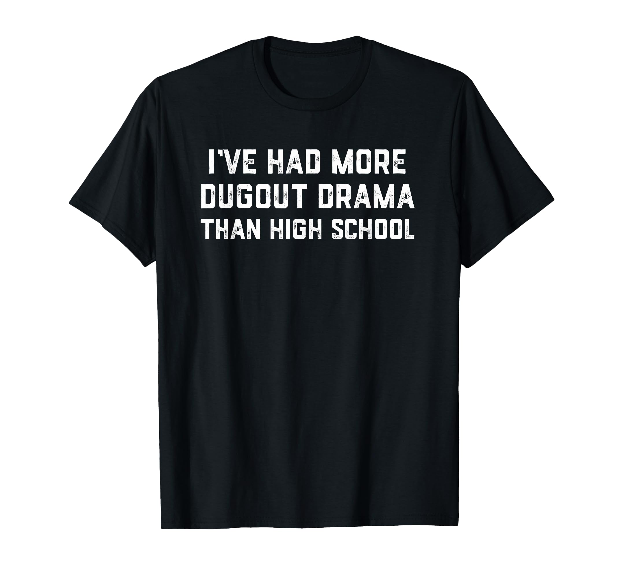 More Dugout Drama Than High School T-Shirt - Unique Graphic for Adults - T-Shirt, Sweatshirt, Hoodie