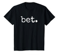 Bet Distressed Popular Urban Slang T-Shirt - Graphic Print for Adults - T-Shirt, Sweatshirt, Hoodie