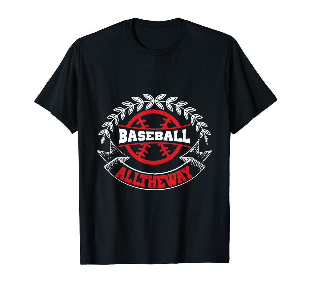 Baseball All Way Baseball Player T-Shirt - Unique Graphic for Adults - T-Shirt, Sweatshirt, Hoodie
