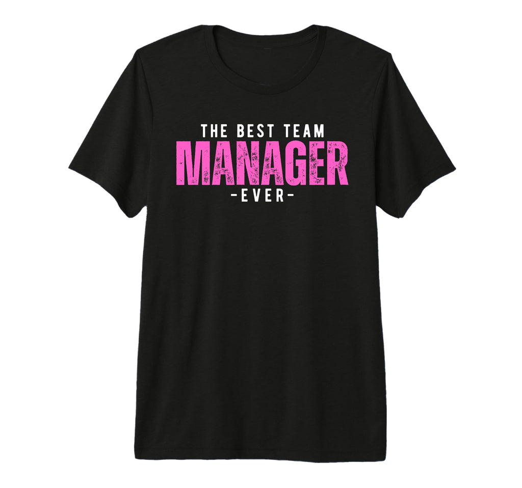 Best Team Manager Ever Baseball Mom T-Shirt - Fun Novelty Design Unisex - T-Shirt, Sweatshirt, Hoodie