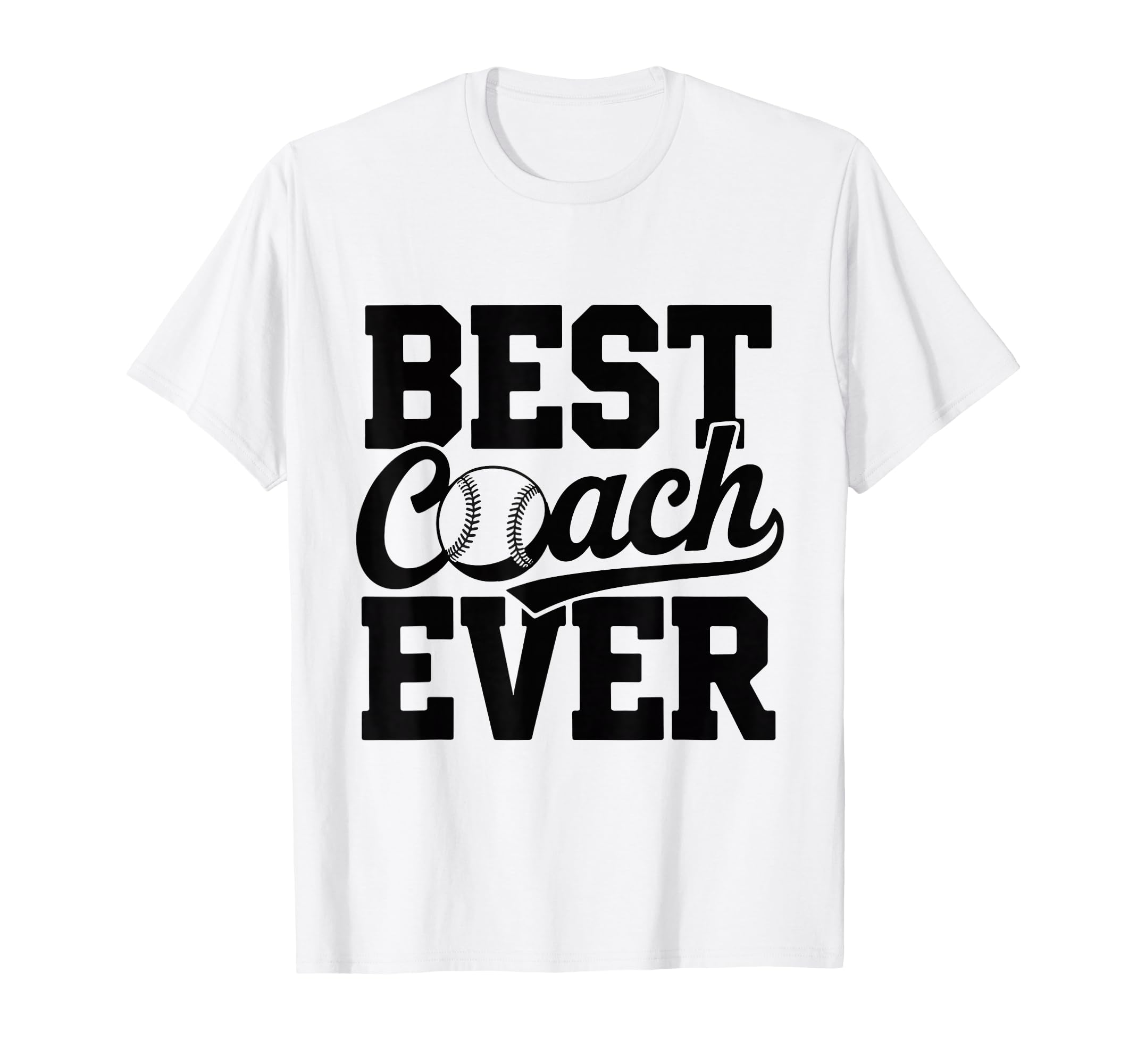 Best Baseball Coach Ever Gift Funny T-Shirt - Streetwear Style Unisex - T-Shirt, Sweatshirt, Hoodie