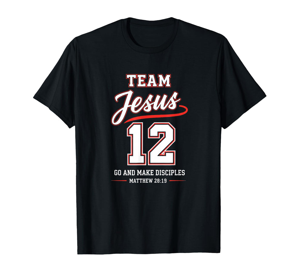 Team Jesus 12 Go And Make Disciples T-Shirt - Graphic Print Men Women - T-Shirt, Sweatshirt, Hoodie
