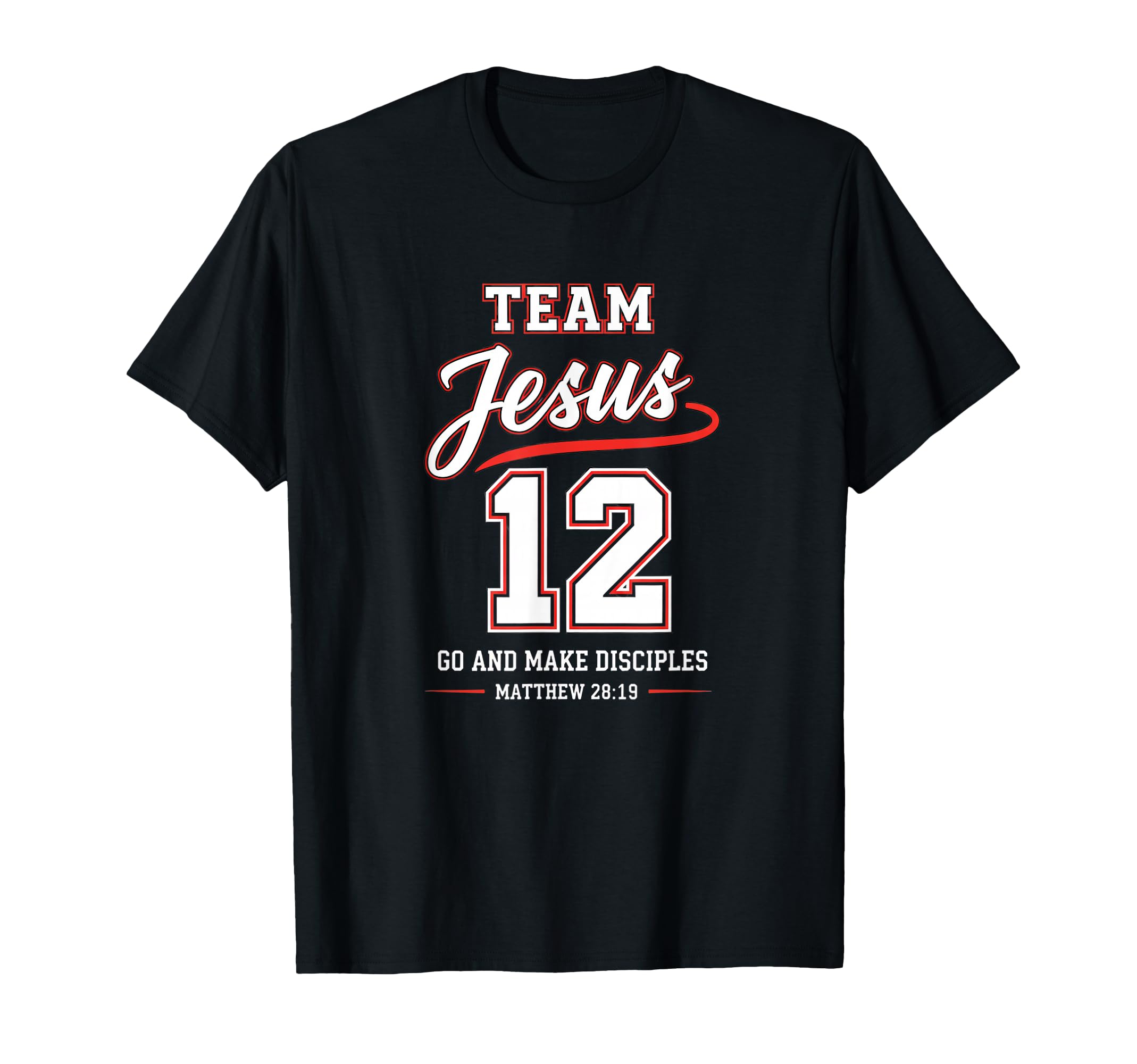 Team Jesus 12 Go And Make Disciples T-Shirt - Graphic Print Men Women - T-Shirt, Sweatshirt, Hoodie