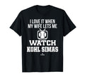 My Wife Lets Me Watch Kohl Simas T-Shirt - Streetwear Style Unisex - T-Shirt, Sweatshirt, Hoodie