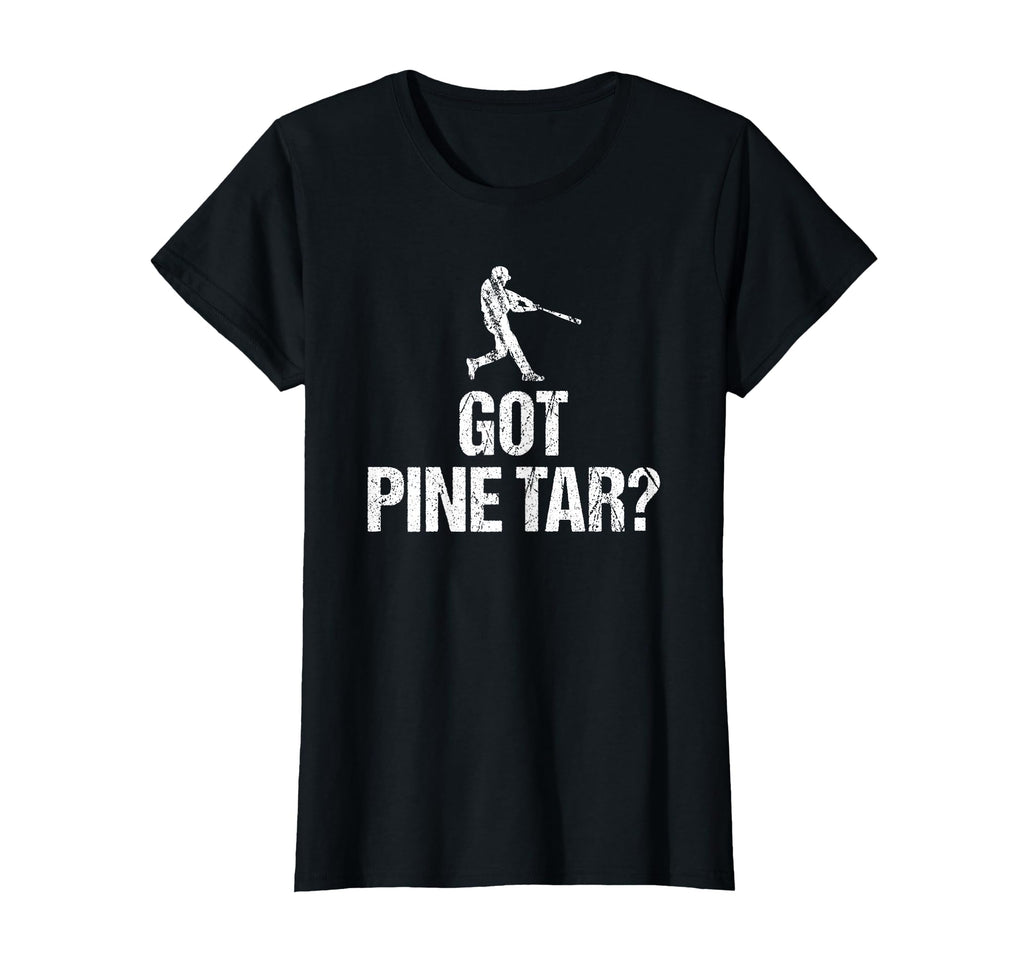 Baseball Player Gift Funny Got Pine Tar T-Shirt - Trendy Graphic Unisex - T-Shirt, Sweatshirt, Hoodie
