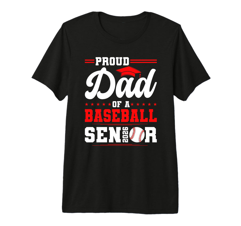 Proud Dad 2026 Senior Baseball Graduate T-Shirt - Trendy Graphic Unisex - T-Shirt, Sweatshirt, Hoodie