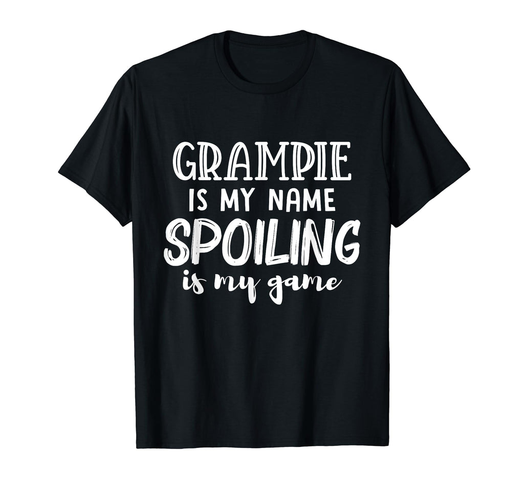 Grampie Is My Name Spoiling Is My T-Shirt - Casual Everyday Wear Men Women - T-Shirt, Sweatshirt, Hoodie
