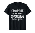 Grampie Is My Name Spoiling Is My T-Shirt - Casual Everyday Wear Men Women - T-Shirt, Sweatshirt, Hoodie