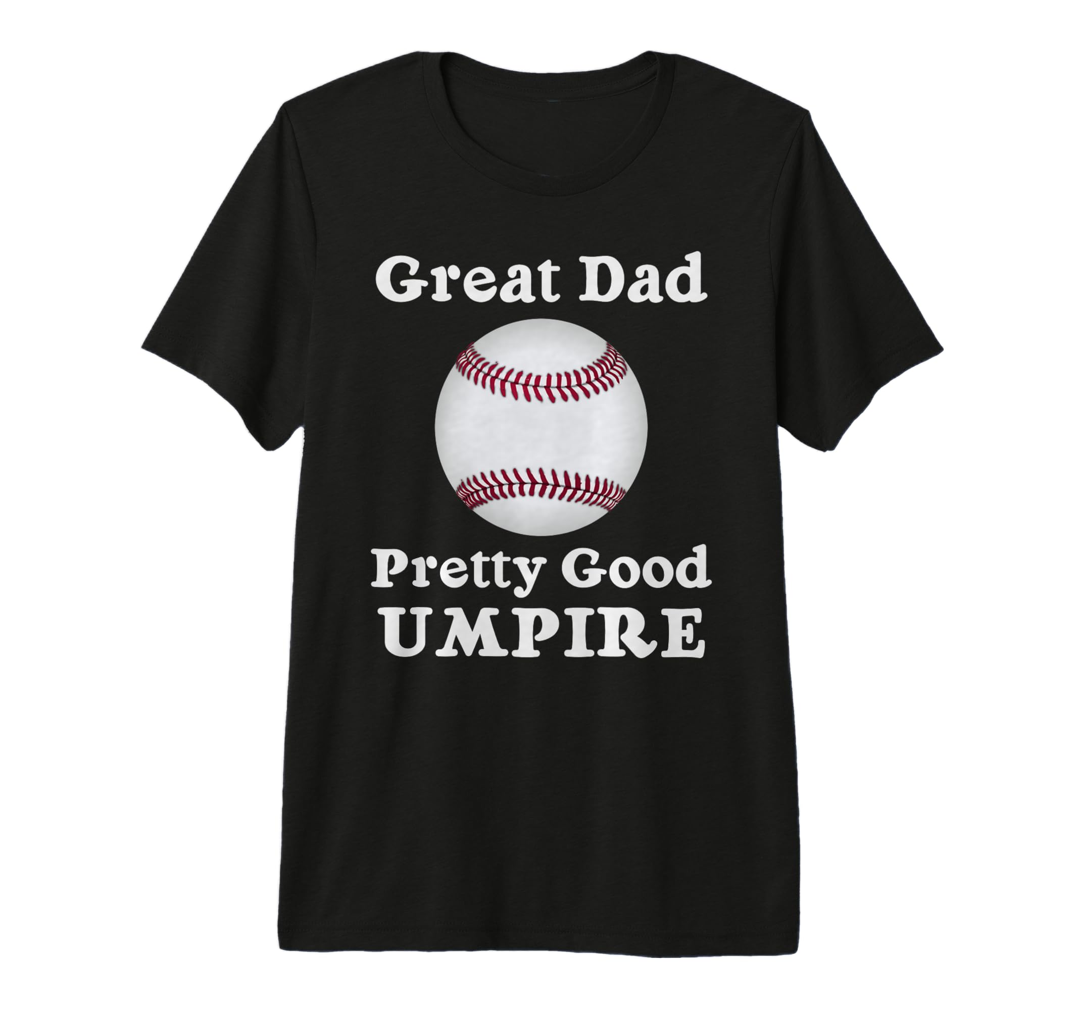 Baseball And Softball Umpire Theme Dad T-Shirt - Unique Graphic for Adults - T-Shirt, Sweatshirt, Hoodie