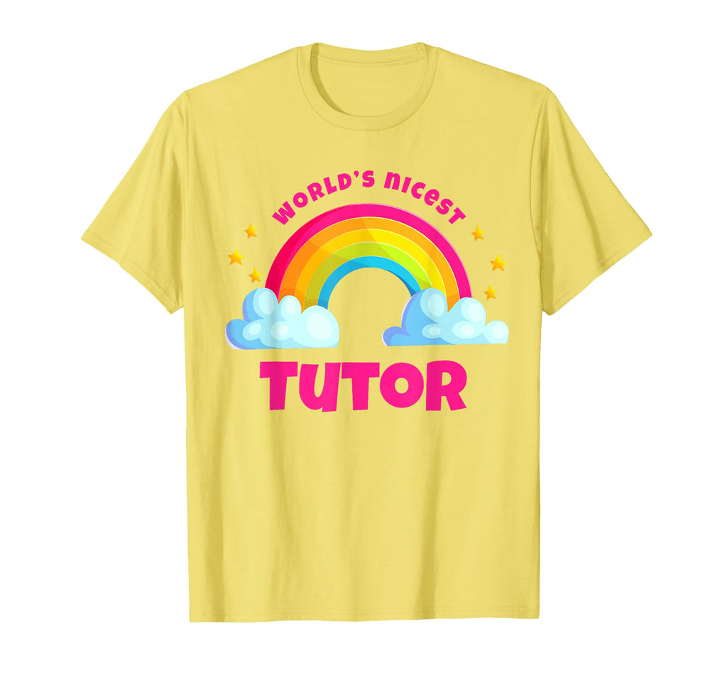 Worlds Nicest Tutor Rainbow Funny Tutor T-Shirt - Novelty Apparel Unisex - T-Shirt, Sweatshirt, Hoodie