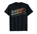 Sarcasm Loading Funny 70S T-Shirt - Streetwear Style for Adults - T-Shirt, Sweatshirt, Hoodie