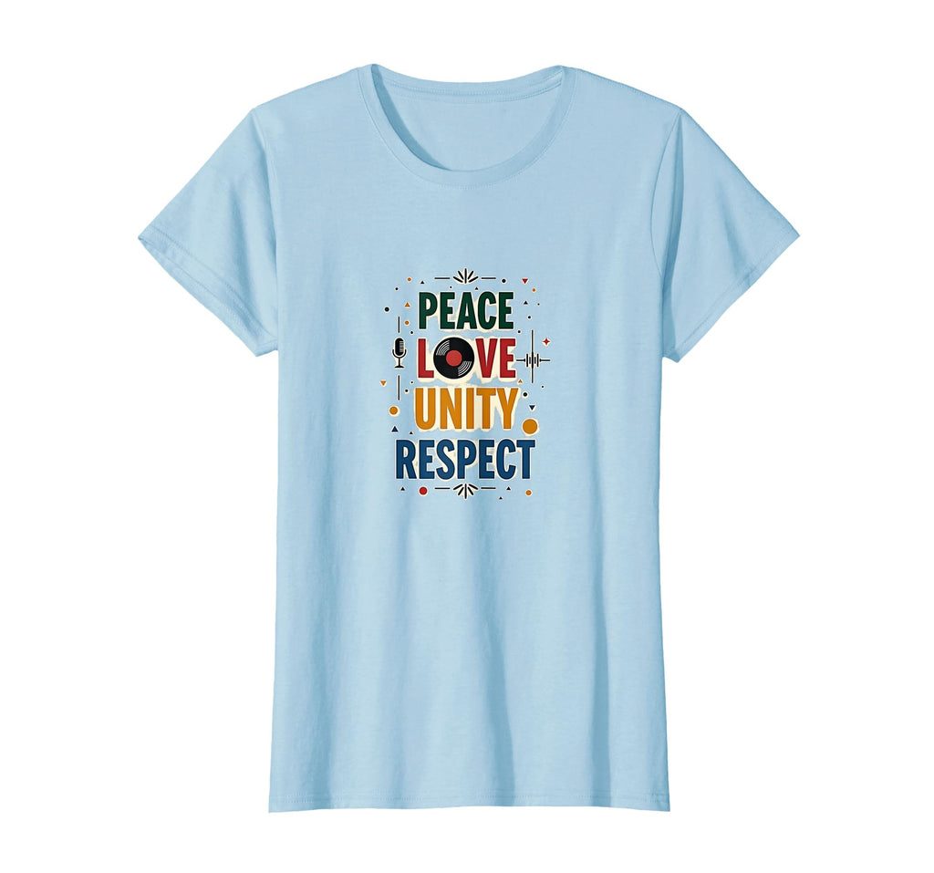 Peace Love Unity Respect Hip Hop T-Shirt - Custom Art Print Unisex - T-Shirt, Sweatshirt, Hoodie