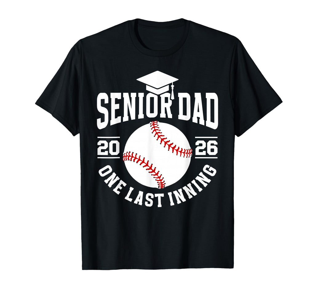 Baseball Senior Dad 2026 Last Inning T-Shirt - Streetwear Style Unisex - T-Shirt, Sweatshirt, Hoodie