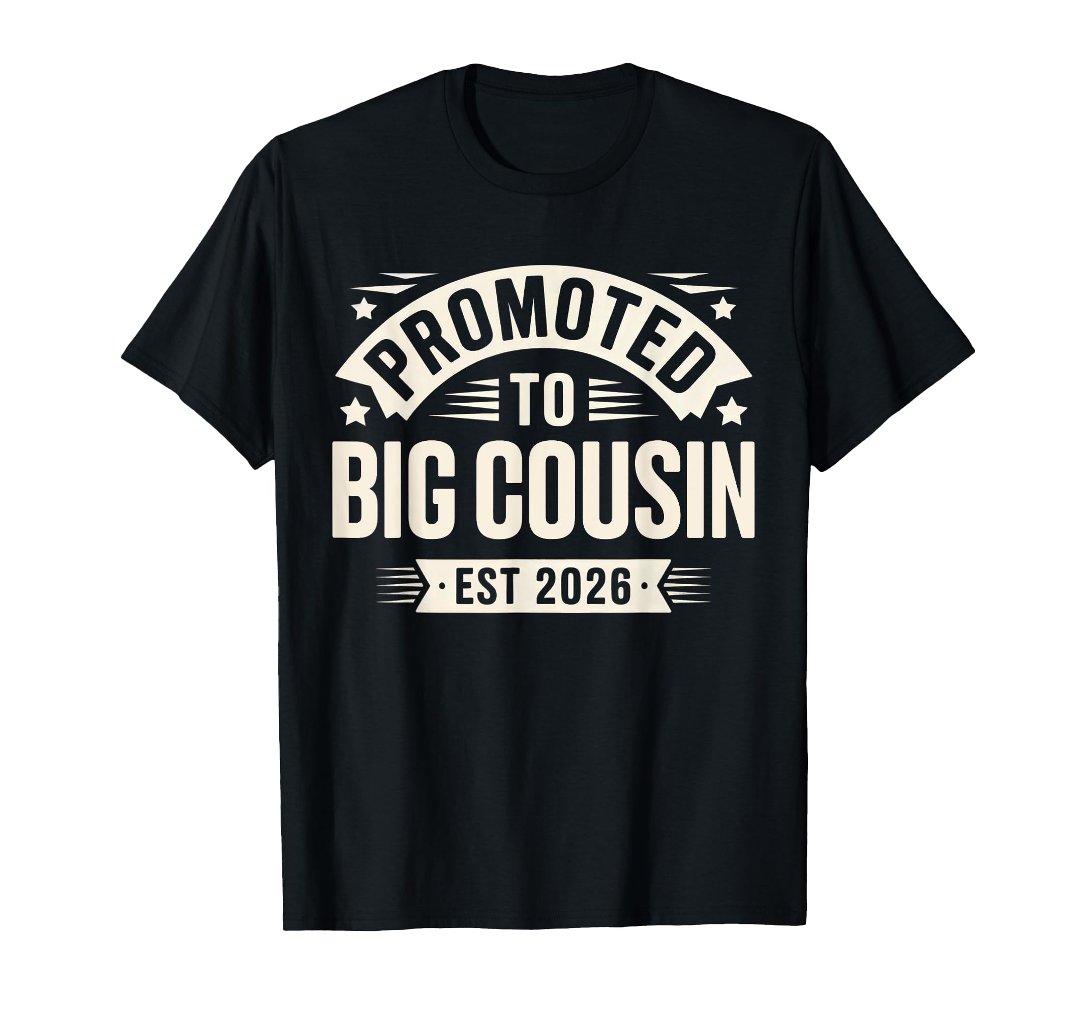 Funny Promoted To Big Cousin Est 2026 T-Shirt - Graphic Print Men Women - T-Shirt, Sweatshirt, Hoodie
