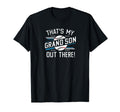 Thats My Grandson Out There Baseball T-Shirt - Streetwear Style Men Women - T-Shirt, Sweatshirt, Hoodie