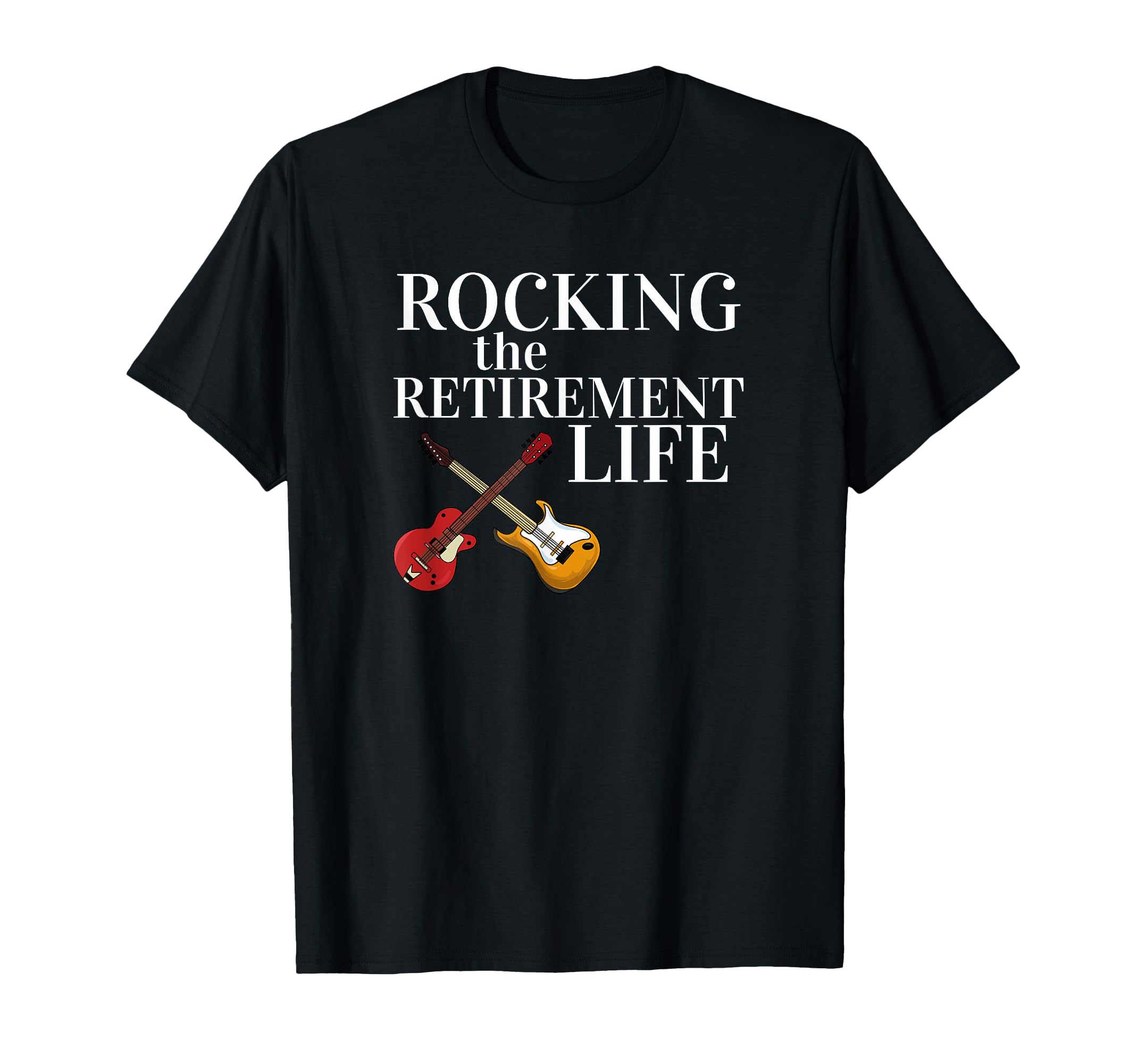 Rocking Retirement Life Rock Guitar T-Shirt - Streetwear Style Men Women - T-Shirt, Sweatshirt, Hoodie