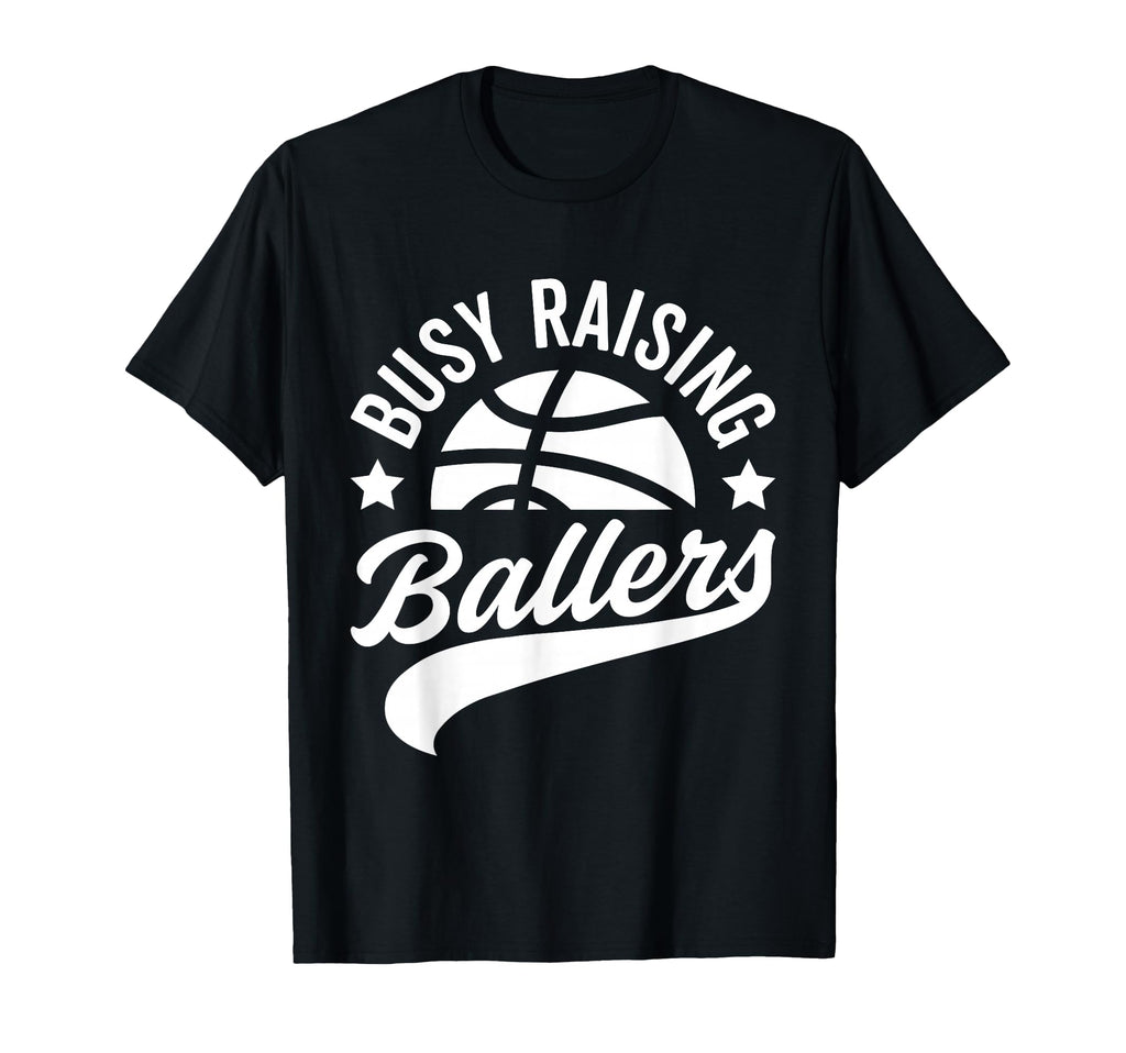Busy Raising Ballers Basketball Cheer T-Shirt - Trendy Graphic Men Women - T-Shirt, Sweatshirt, Hoodie