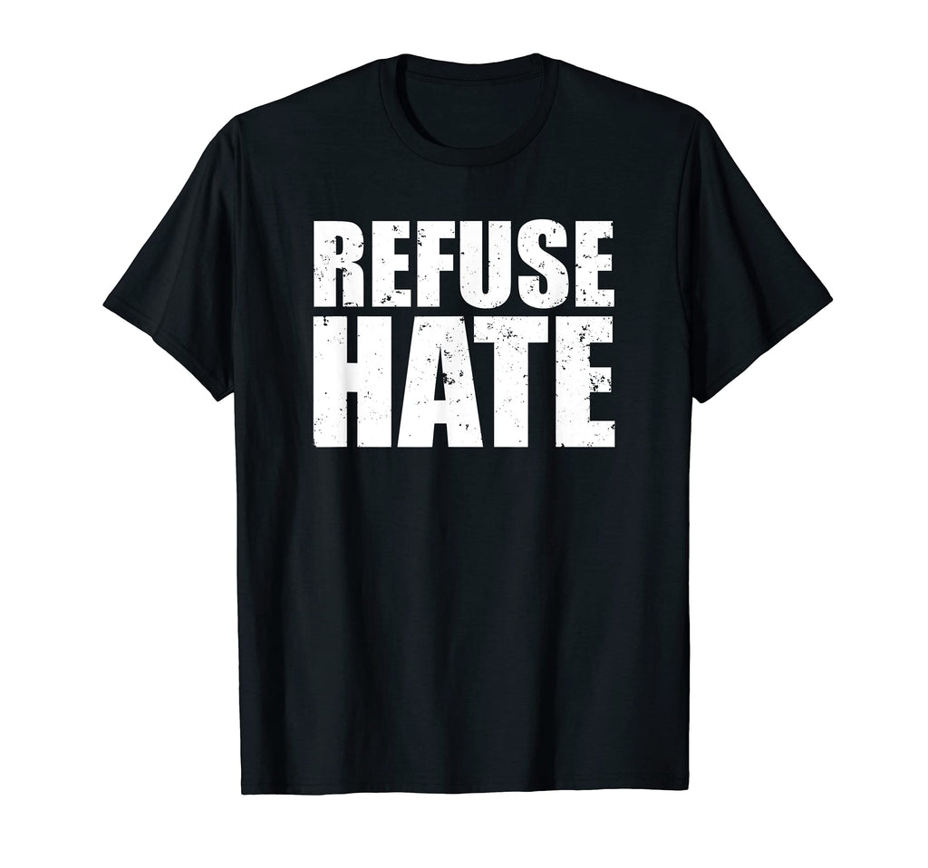 Refuse Hate Stop Hate Peace Love Equality T-Shirt - Unique Graphic Unisex - T-Shirt, Sweatshirt, Hoodie