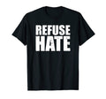Refuse Hate Stop Hate Peace Love Equality T-Shirt - Unique Graphic Unisex - T-Shirt, Sweatshirt, Hoodie