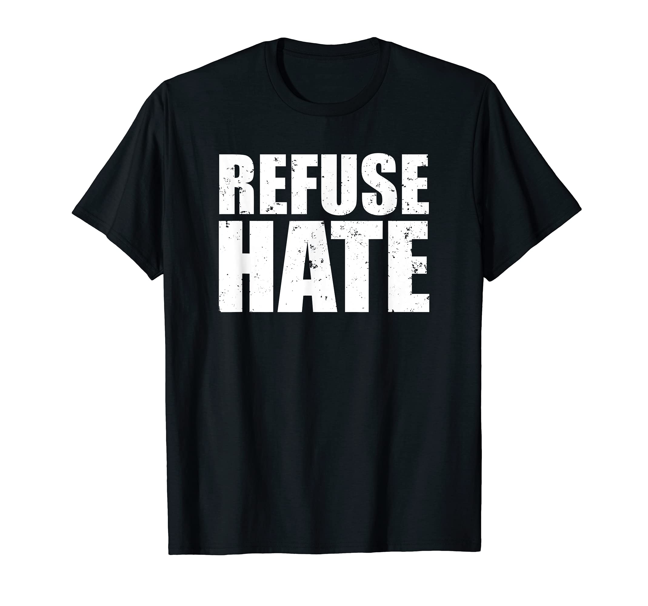 Refuse Hate Stop Hate Peace Love Equality T-Shirt - Unique Graphic Unisex - T-Shirt, Sweatshirt, Hoodie