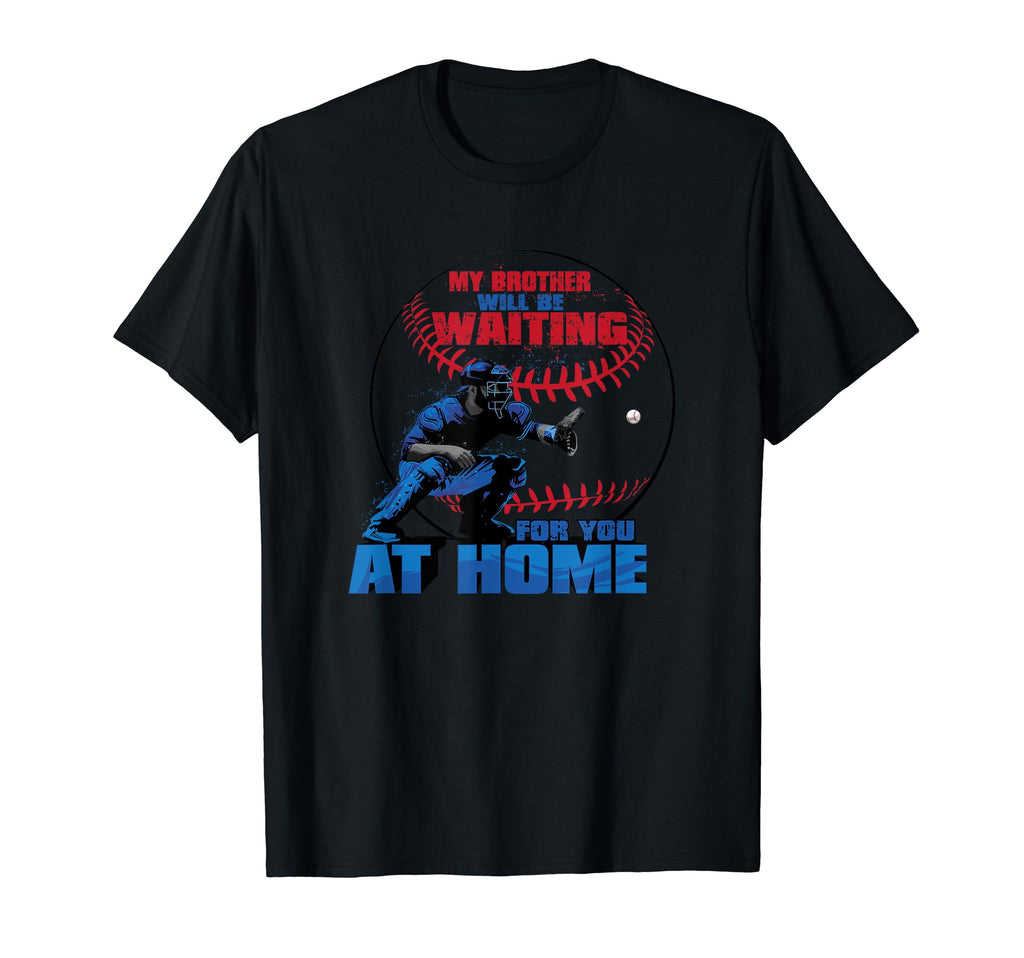 My Brother Will Be Waiting You Home T-Shirt - Unique Graphic Men Women - T-Shirt, Sweatshirt, Hoodie