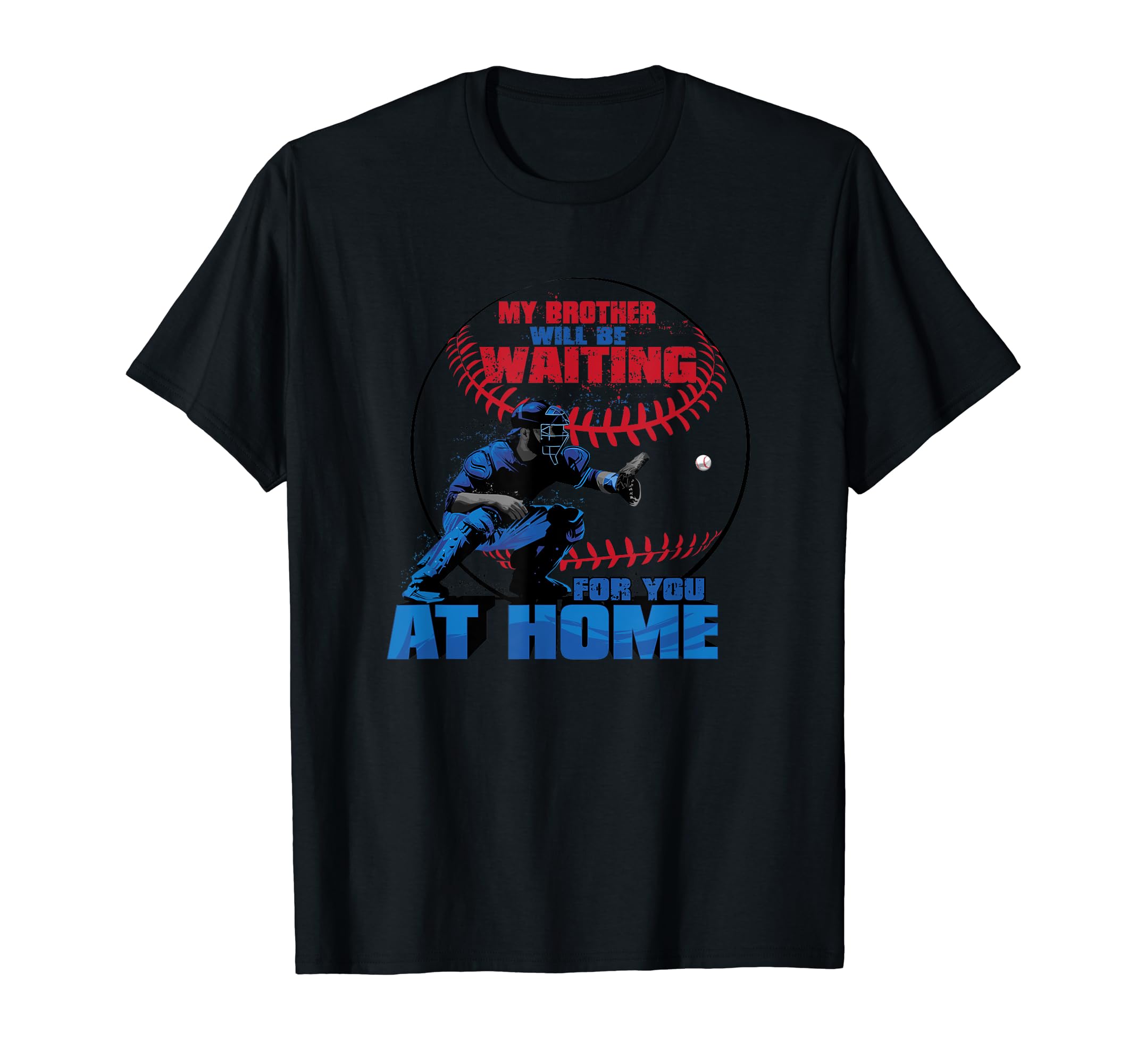 My Brother Will Be Waiting You Home T-Shirt - Unique Graphic Men Women - T-Shirt, Sweatshirt, Hoodie