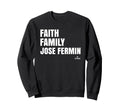Faith Family Jose Fermin Prospect Sweatshirt - Minimalist Print Unisex - T-Shirt, Sweatshirt, Hoodie