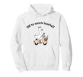 Baseball Mom Off To Watch Baseball Hoodie - Streetwear Style for Adults - T-Shirt, Sweatshirt, Hoodie