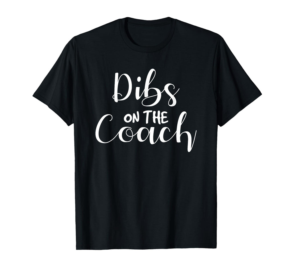 Dibs Coach Coachs Wife T-Shirt - Custom Art Print Unisex - T-Shirt, Sweatshirt, Hoodie